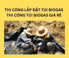 Thi Công Lắp Đặt Túi Biogas 