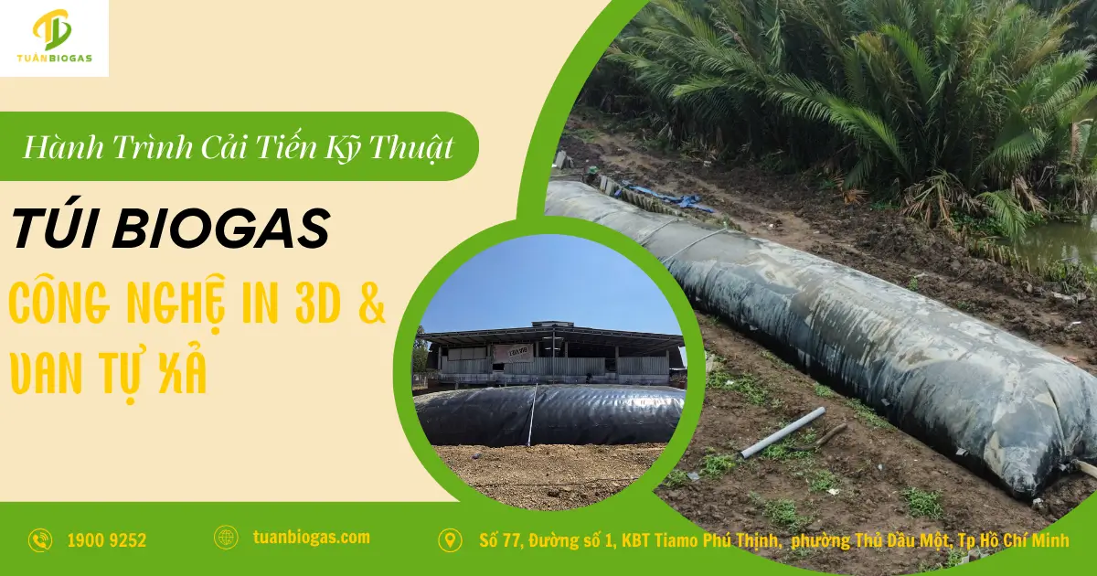 Hành Trình Cải Tiến Kỹ Thuật Túi Biogas: Đột Phá Công Nghệ In 3D & Cụm Van Tự Xả