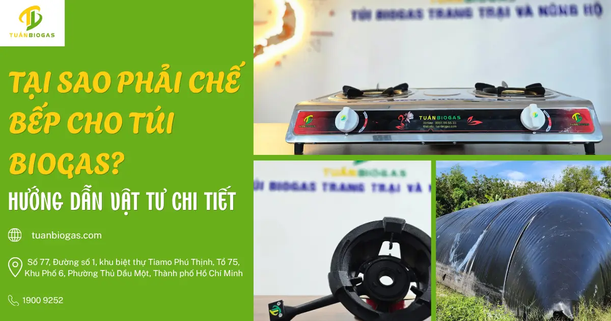 Tại Sao Phải Chế Bếp Cho Túi Biogas? Danh Sách Phụ Kiện Và Cách Làm Chuẩn